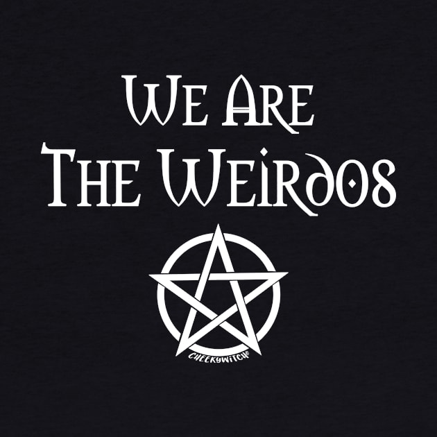 We Are the Weirdos Cheeky Witch® by Cheeky Witch